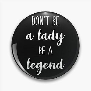 Stevie Nicks Don't Be A Lady Be A Legend Pin