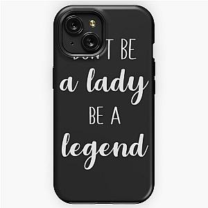 Stevie Nicks Don't Be A Lady Be A Legend iPhone Tough Case