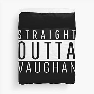 Straight Outta Vaughan  Duvet Cover