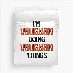 I'm Vaughan Doing Vaughan Things Duvet Cover