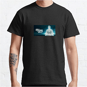 Still Wakes the Deep Below The Surface Still Wakes The Deep T-Shirts