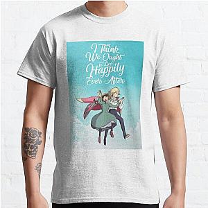 Howl’s Moving Castle - I Think We Ought To Live Happily Ever After Howl’S Moving Castle Poster Classic T-Shirt RB2212