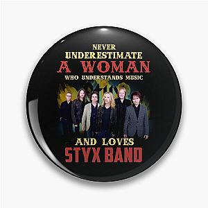 Never Underestimate A Woman Who Loves STYX Pin