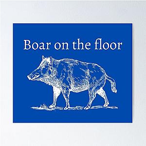 Boar on the floor succession qoute blue Poster