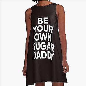 Be Your Own Sugar Daddy Shirt Funny Be Your Own Sugar Daddy A-Line Dress