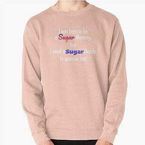 I was born to be a sugar mom Pullover Sweatshirt