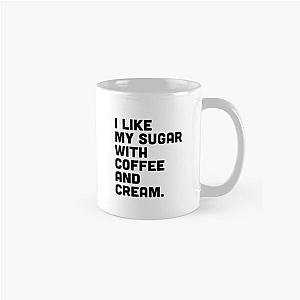 I like My sugar with coffee cream Classic Mug