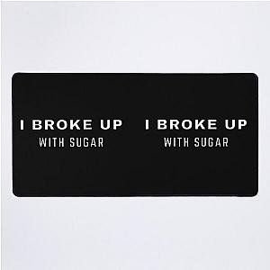 I Broke Up Desk Mat
