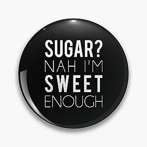 Diabetes Funny Shirt - sugar nah I'm sweet enough Pin