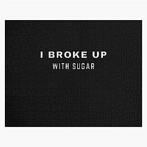 I Broke Up Sugar Jigsaw Puzzle