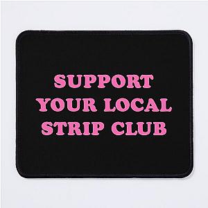 support your local strip club - summer walker Mouse Pad