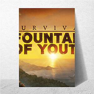 Survive First, Questions Later Survival Fountain Of Youth Posters
