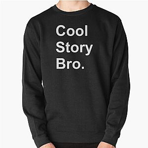 Cool story bro swag Pullover Sweatshirt
