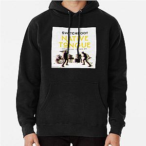 The Native Tongue Switchfoot pullover Hoodie