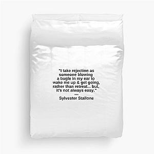 Rejection will get you going rather than retreat Sylvester Stallone quote Duvet Cover