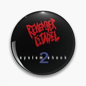 System Shock 2 Remember Citadel  Pin