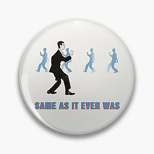 Talking Heads - Same As It Ever Was Pin