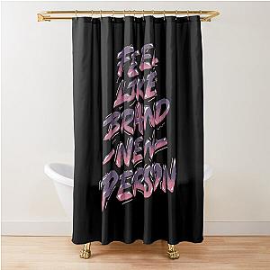 Feel like a brand new person Shower Curtain