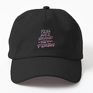 Feel like a brand new person Dad Hat
