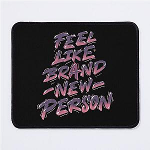 Feel like a Brand New person Mouse Pad