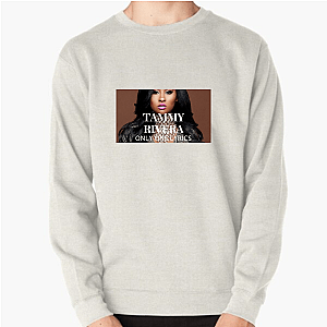Tammy’s Way Only Tammy Rivera Sweatshirts
