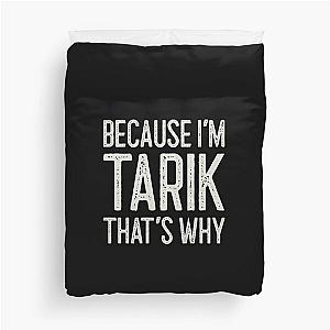 Because I’m Tarik That’s Why Funny Personalized Name Duvet Cover