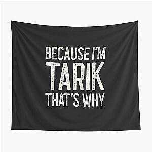 Because I’m Tarik That’s Why Funny Personalized Name Tapestry