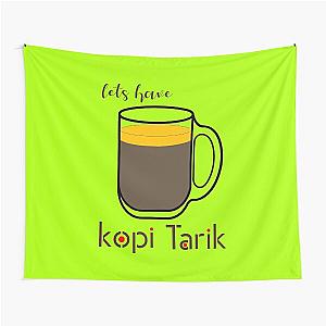 Lets have Kopi Tarik Tapestry