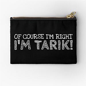 Of Course I’m Right I’m Tarik Funny Personalized Name Zipper Pouch