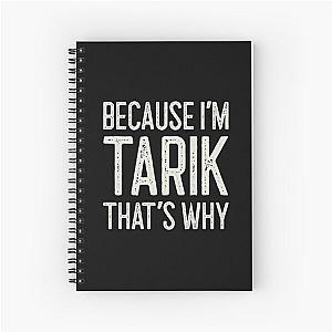 Because I’m Tarik That’s Why Funny Personalized Name Spiral Notebook