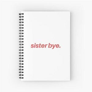 Sister bye. Spiral Notebook