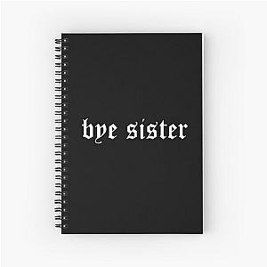 bye sister Spiral Notebook