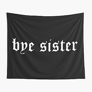 bye sister Tapestry