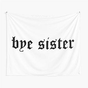 bye sister Tapestry