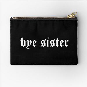 bye sister Zipper Pouch