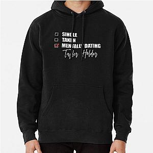 Mentally Dating Taylor Holder Pullover Hoodie