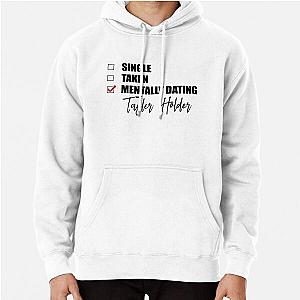 Mentally dating Tayler Holder Pullover Hoodie