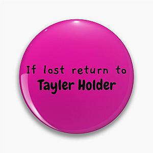 If Lost Return to Taylor Holder Pin