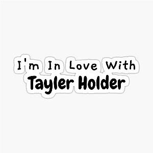I'm in Love With Tayler Holder Sticker