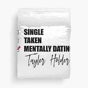Mentally Dating Tyler Holder Duvet Cover