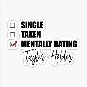 Mentally Dating Tayler Holder Sticker