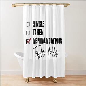 Mentally Dating Taylor Holder Shower Curtain