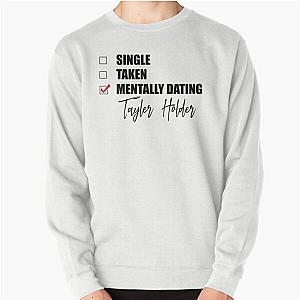 Mentally Dating Taylor Holder Pullover Sweatshirt