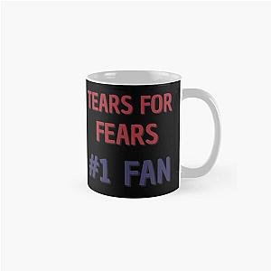 Tears For Fears - 1 Fan Classic Mug