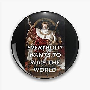 Everybody Wants to Rule the World—NapoleonTears for Fears Long  Pin