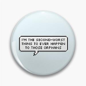 Technoblade Quote: I'm the Second-Worst Thing to Ever Happen to Those Orphans Pin