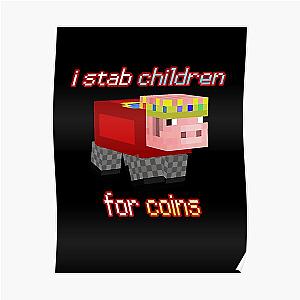 Technoblade Posters - I stab Children for Coins Poster RB0206