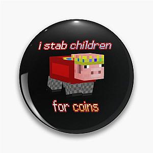 Technoblade Pins - Technoblade I stab Children for Coins Pin RB0206
