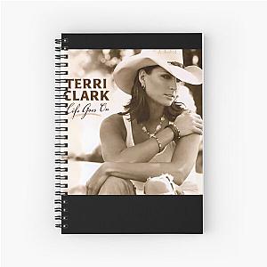 Terri Clark life goes on Spiral Notebook