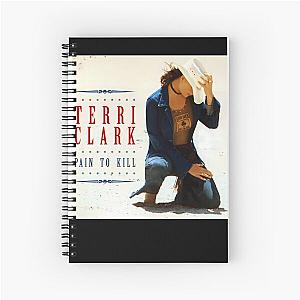 Terri Clark pain to kill Spiral Notebook